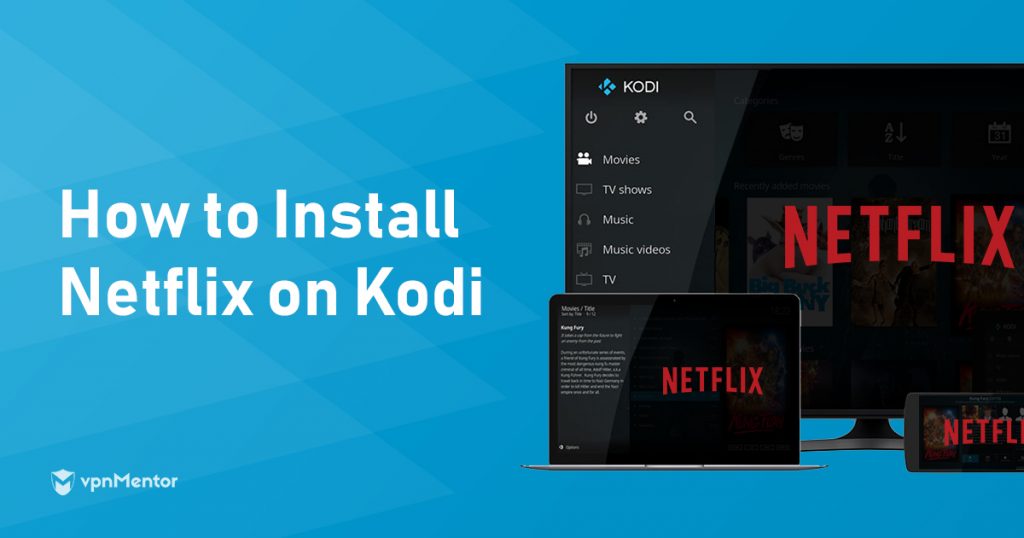 How to Install Netflix on Kodi in 2022 — Tested & Still Working