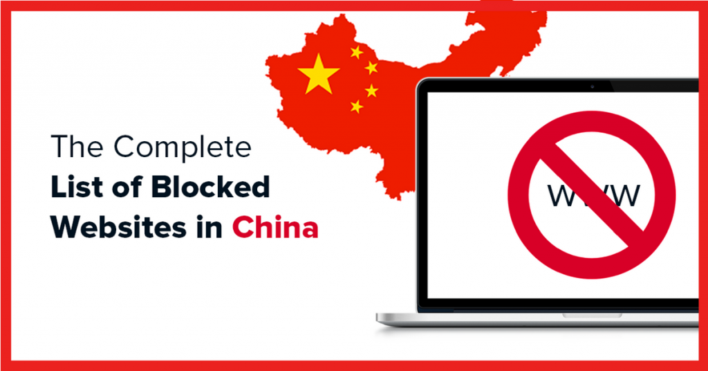 The Complete List Of Blocked Websites In China How To Access Them