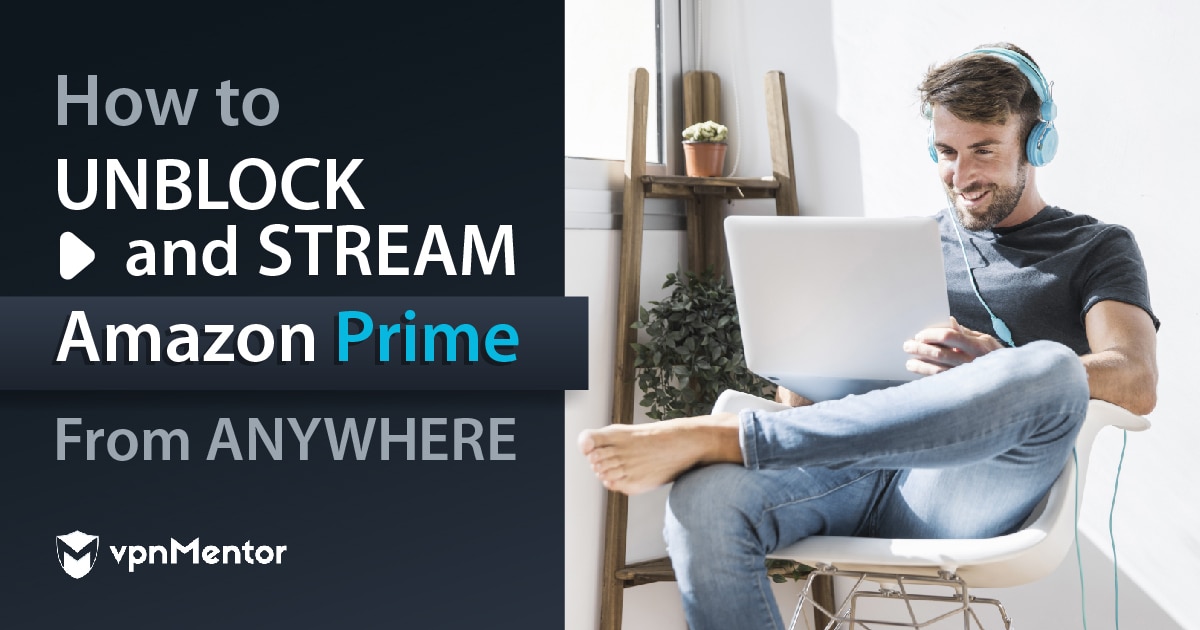6 Best VPNs for  Prime Video in 2023: Unlock Streaming