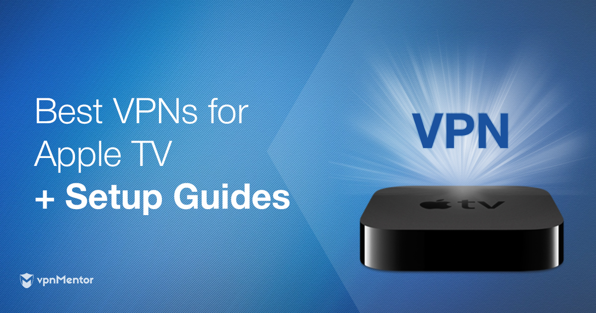 How to Set Up a VPN on Your Apple TV + Best Easiest VPNs
