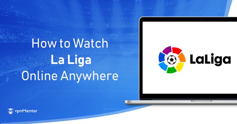 Onhandig Dierentuin Dan 4 Best VPNs to Live Stream Spanish La Liga Anywhere in 2022