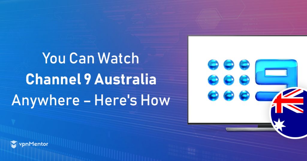 how-to-watch-channel-9-9now-australia-from-anywhere-in-2022