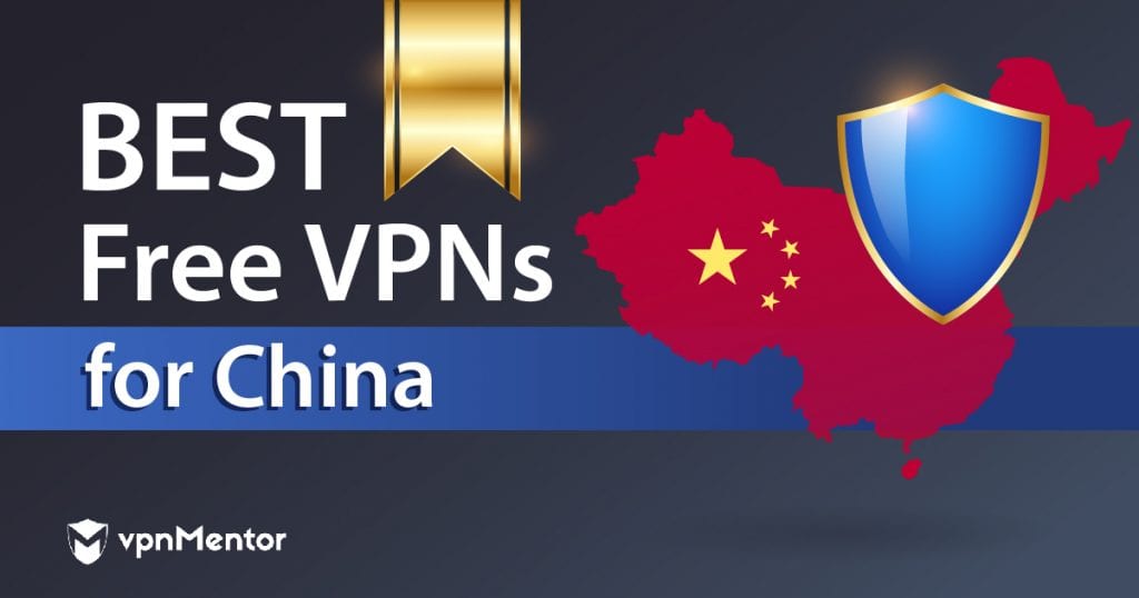 6 Best (100% FREE) VPNs for China That REALLY WORK in 2022