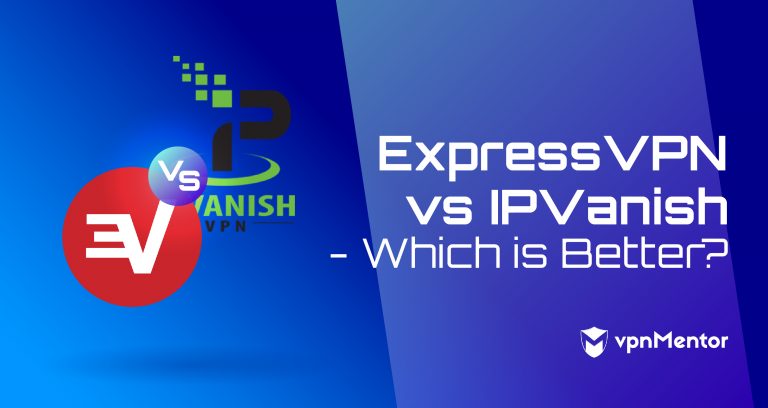 ExpressVPN vs IPVanish Comparison - What's Best for You in 2025?