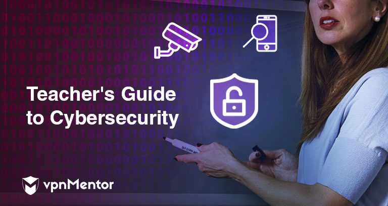 Teacher’s Guide to Cybersecurity - Everything You Need to Know in 2024