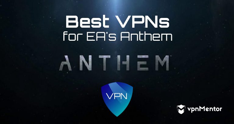 Best VPNs for EA's Anthem - Updated for Gaming in 2025