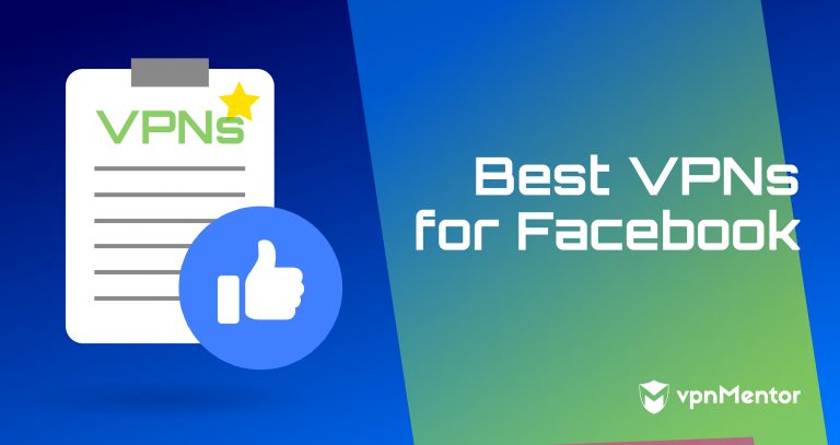 5 Best VPNs for Facebook: Safe Account Access in 2025