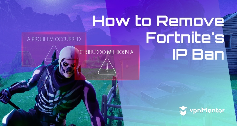 Fortnite Unban Tool How To Remove The Fortnite Ip Ban Get Full Access In 2021