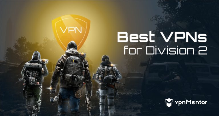 Best VPNs for Division 2 - Updated for Gaming in 2025