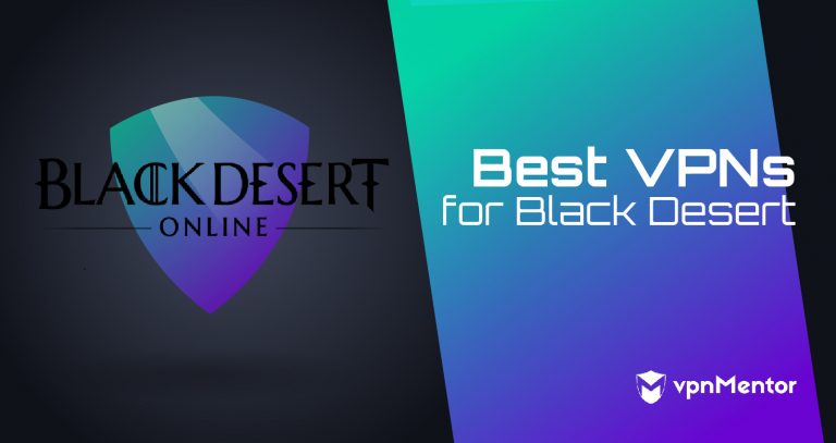 3 Best VPNs for Black Desert Online That Work in 2025