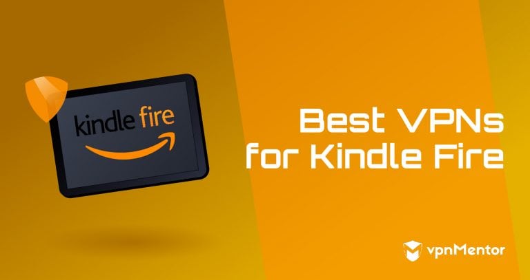 3 Best VPNs for Kindle Fire That Really Work in 2025