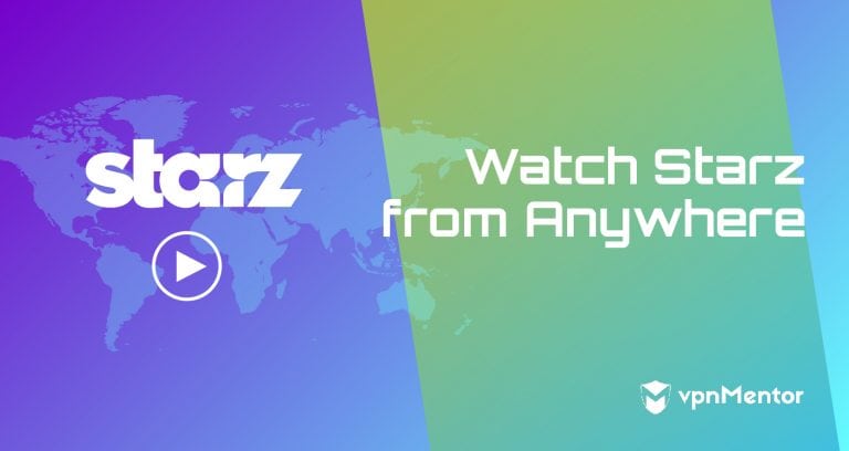 How to Watch Starz Online With a VPN in 2024