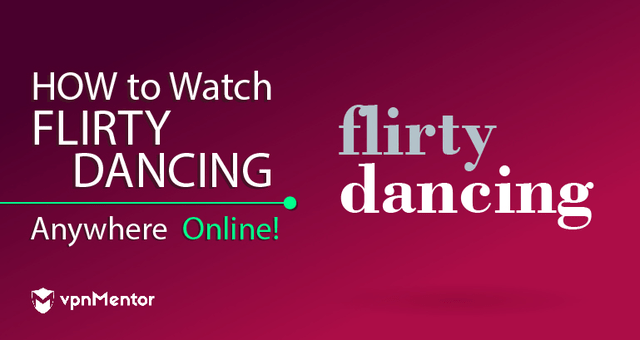 How to Watch Flirty Dancing Anywhere Online!