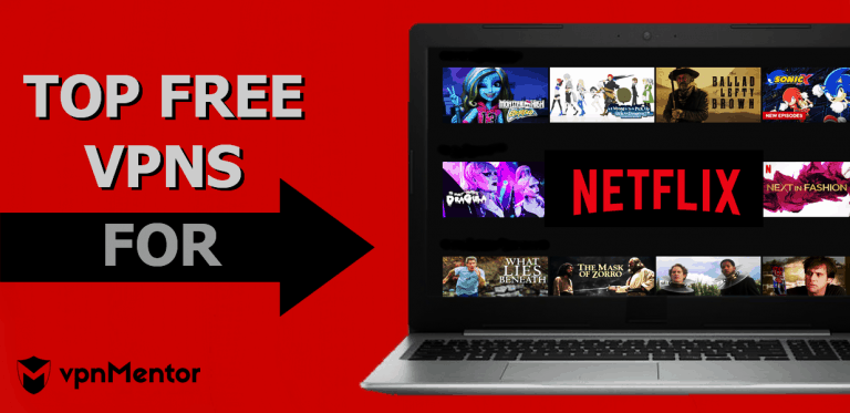 5 Best Free VPNs for Netflix That Still Work: Tested in 2024