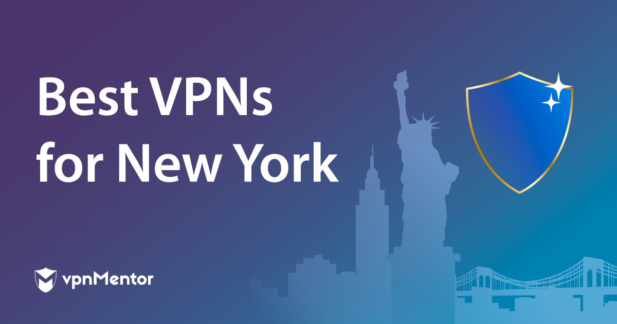 Best VPNs for New York: Safety, Streaming, and Speeds 2023