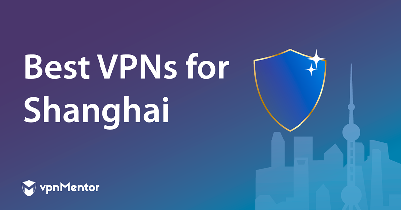 9 Best VPNs for Shanghai in 2024 for Security & Streaming