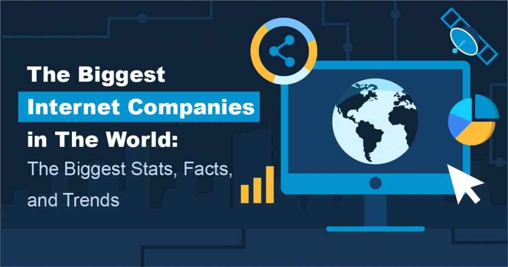 50+ Mind Blowing Stats On The Biggest Internet Companies In 2021