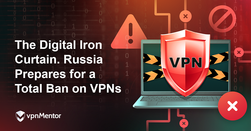 The Digital Iron Curtain. Russia Prepares for a Total Ban on VPNs.