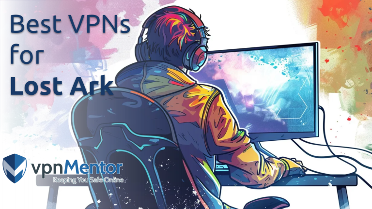 5 Best VPNs for Lost Ark: Low-Ping & Risk-Free (2025)