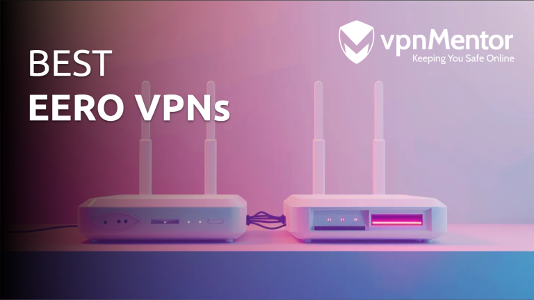 5 Best VPNs for Eero Routers: Set up a VPN Passthrough (2024)