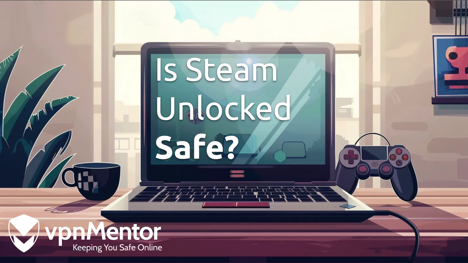 Is Steam Unlocked Safe for Downloading Legit Games in 2025?