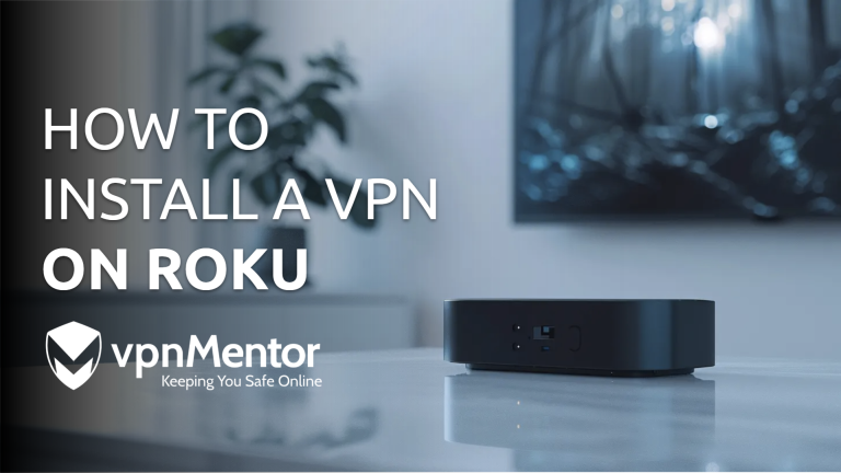 How to Install a VPN on Roku: Easy Step-by-Step Guide (2024)