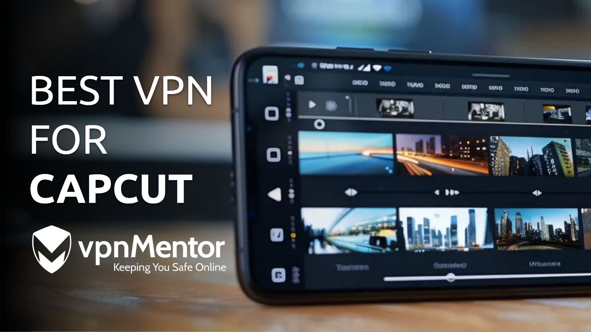 Best VPN for CapCut in 2025: Works in India, the US, and More