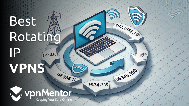 How Does IP Rotation Work? Best Rotating IP VPNs in 2025