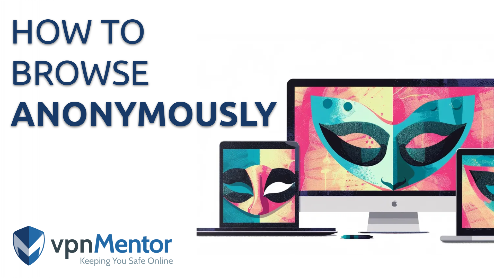 How to Browse the Web Anonymously: Completely Free Tools